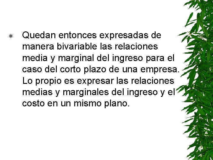  Quedan entonces expresadas de manera bivariable las relaciones media y marginal del ingreso