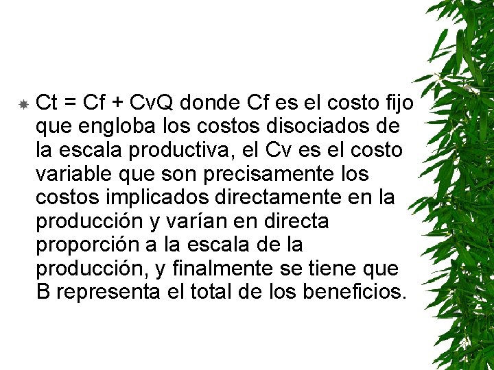  Ct = Cf + Cv. Q donde Cf es el costo fijo que