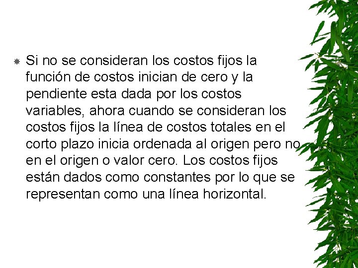  Si no se consideran los costos fijos la función de costos inician de