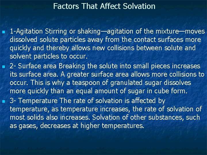 Factors That Affect Solvation n 1 -Agitation Stirring or shaking—agitation of the mixture—moves dissolved