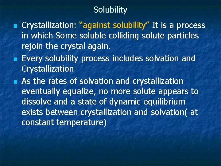 Solubility n n n Crystallization: “against solubility” It is a process in which Some