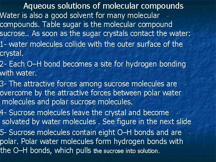 Aqueous solutions of molecular compounds Water is also a good solvent for many molecular