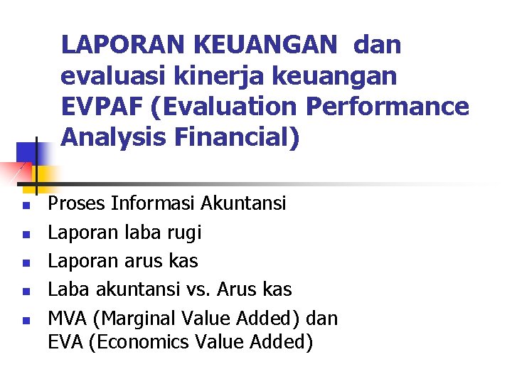 LAPORAN KEUANGAN dan evaluasi kinerja keuangan EVPAF (Evaluation Performance Analysis Financial) n n n