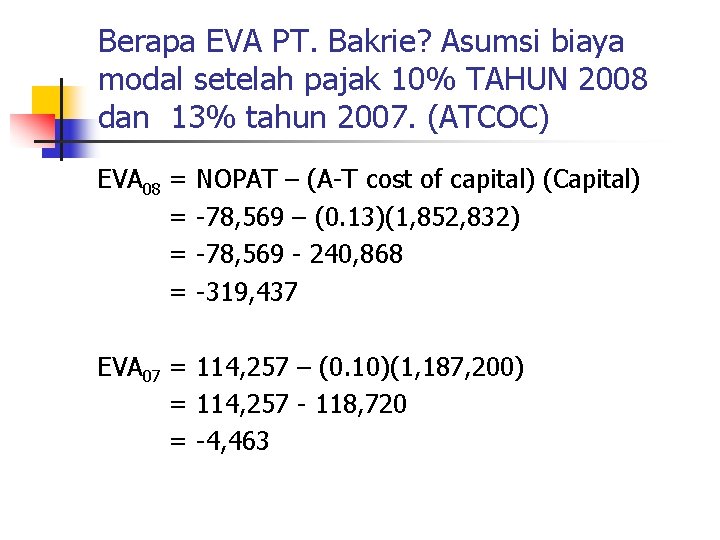 Berapa EVA PT. Bakrie? Asumsi biaya modal setelah pajak 10% TAHUN 2008 dan 13%