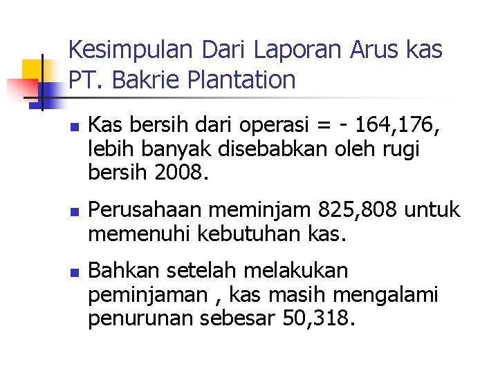 Kesimpulan Dari Laporan Arus kas PT. Bakrie Plantation n Kas bersih dari operasi =