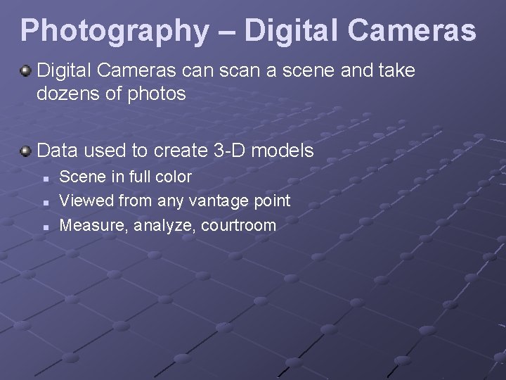 Photography – Digital Cameras can scan a scene and take dozens of photos Data Photography – Digital Cameras can scan a scene and take dozens of photos Data