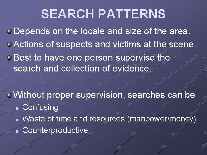 SEARCH PATTERNS Depends on the locale and size of the area. Actions of suspects SEARCH PATTERNS Depends on the locale and size of the area. Actions of suspects