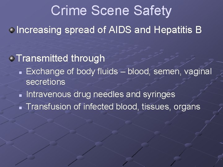 Crime Scene Safety Increasing spread of AIDS and Hepatitis B Transmitted through n n Crime Scene Safety Increasing spread of AIDS and Hepatitis B Transmitted through n n