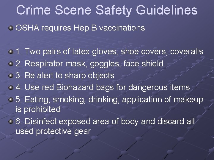 Crime Scene Safety Guidelines OSHA requires Hep B vaccinations 1. Two pairs of latex