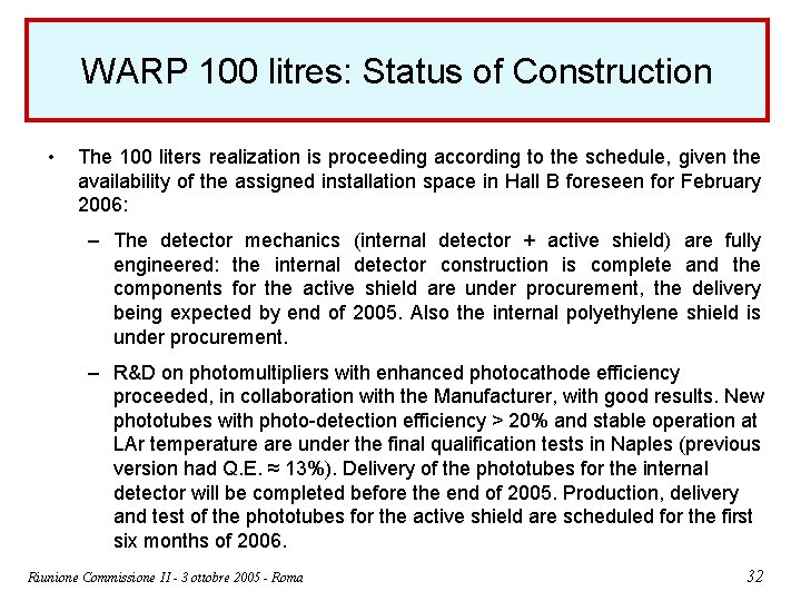 WARP 100 litres: Status of Construction • The 100 liters realization is proceeding according