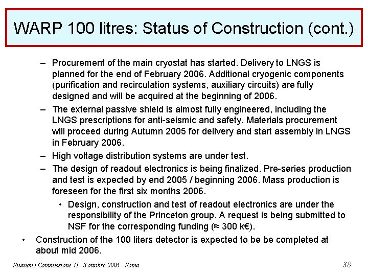 WARP 100 litres: Status of Construction (cont. ) • – Procurement of the main