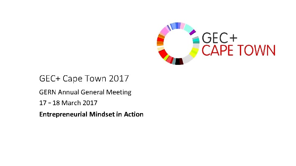 GEC+ Cape Town 2017 GERN Annual General Meeting 17 – 18 March 2017 Entrepreneurial