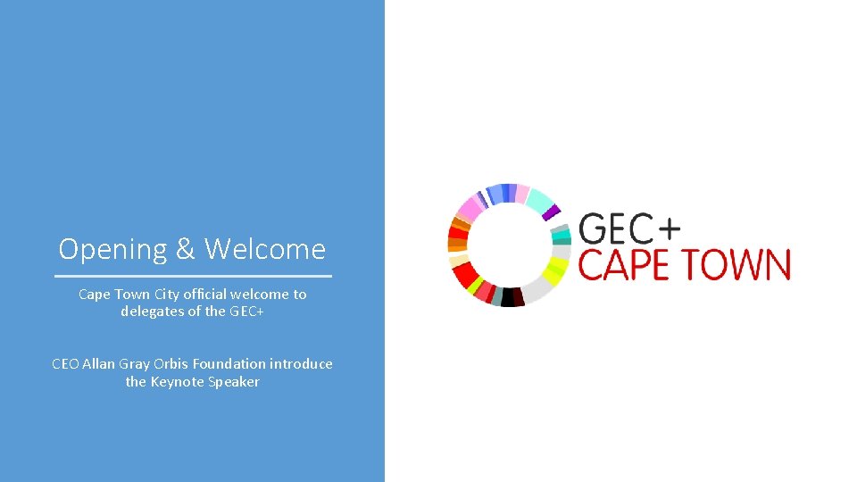 Opening & Welcome Cape Town City official welcome to delegates of the GEC+ CEO