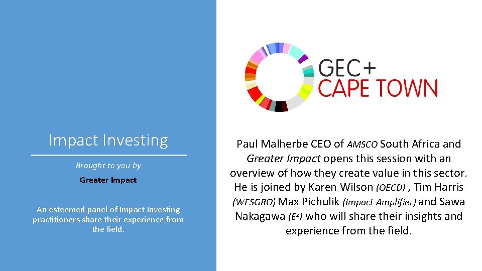 Impact Investing Brought to you by Greater Impact An esteemed panel of Impact Investing