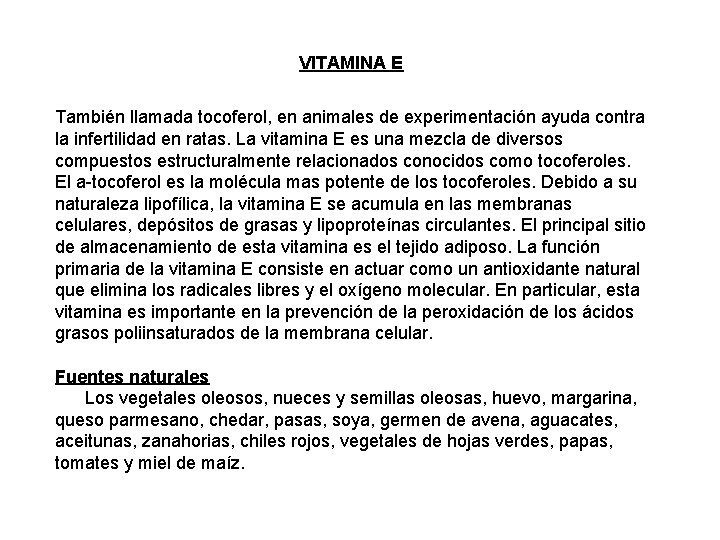 VITAMINA E También llamada tocoferol, en animales de experimentación ayuda contra la infertilidad en