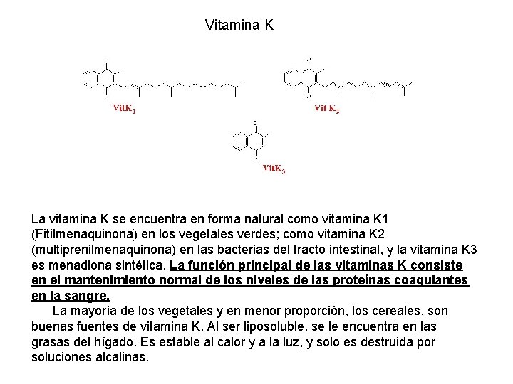 Vitamina K La vitamina K se encuentra en forma natural como vitamina K 1