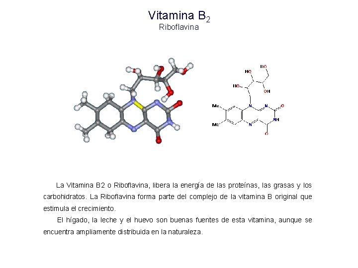 Vitamina B 2 Riboflavina La Vitamina B 2 o Riboflavina, libera la energía de