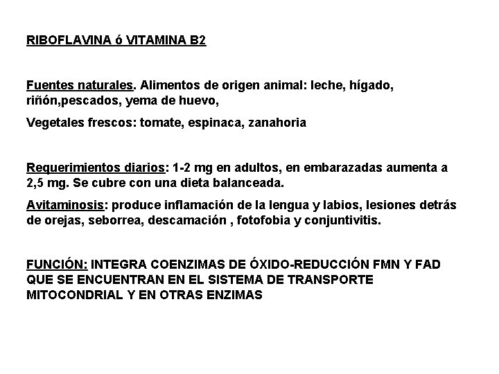 RIBOFLAVINA ó VITAMINA B 2 Fuentes naturales. Alimentos de origen animal: leche, hígado, riñón,