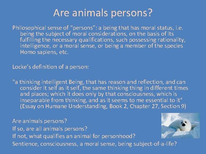 Are animals persons? Philosophical sense of “persons”: a being that has moral status, i.