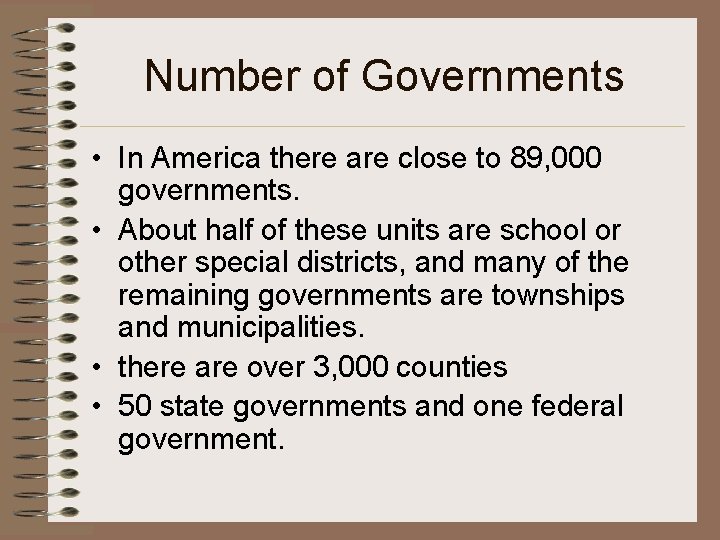 Number of Governments • In America there are close to 89, 000 governments. • Number of Governments • In America there are close to 89, 000 governments. •