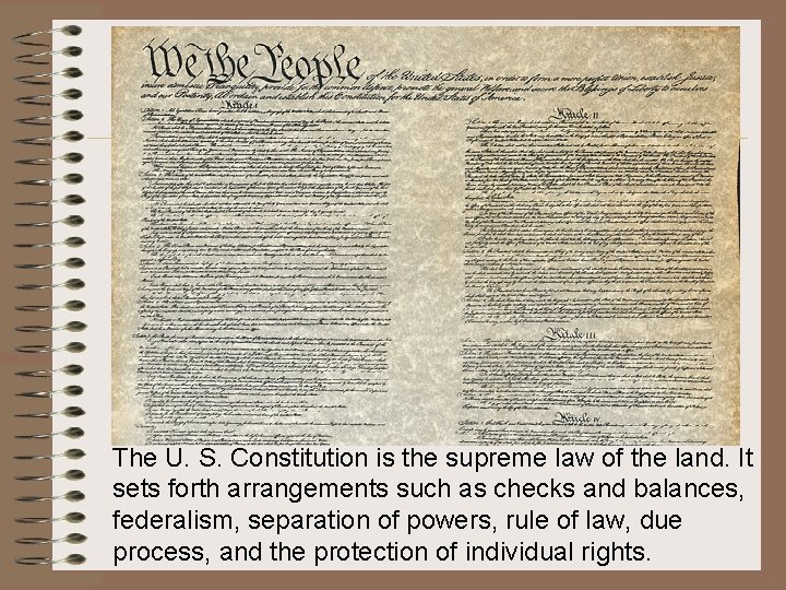 The U. S. Constitution is the supreme law of the land. It sets forth The U. S. Constitution is the supreme law of the land. It sets forth