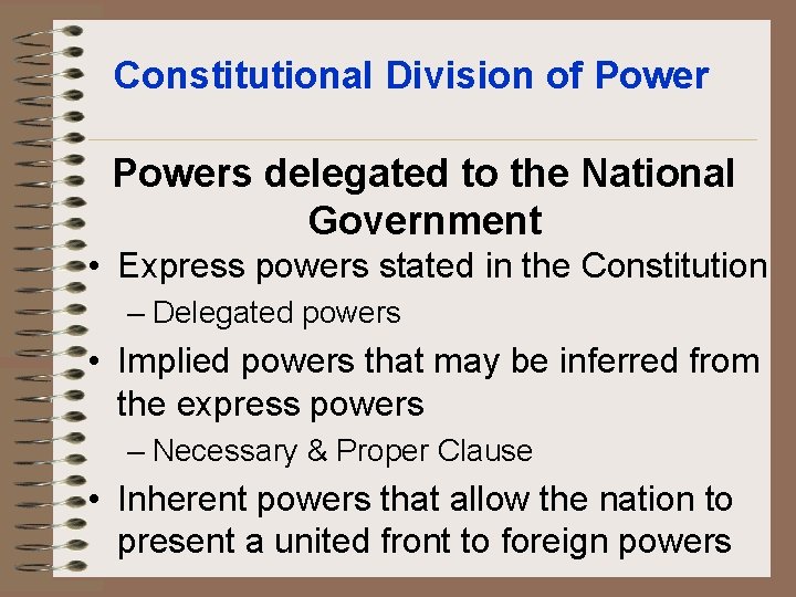 Constitutional Division of Powers delegated to the National Government • Express powers stated in Constitutional Division of Powers delegated to the National Government • Express powers stated in