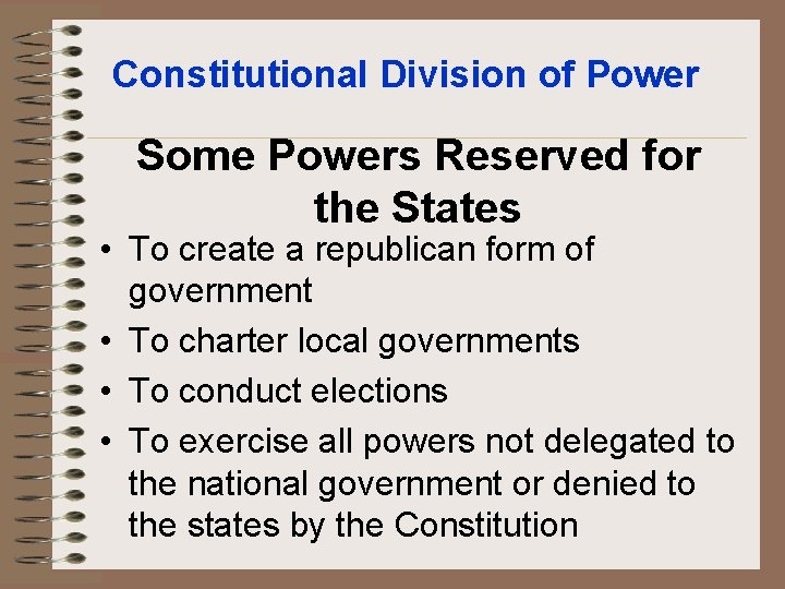 Constitutional Division of Power Some Powers Reserved for the States • To create a Constitutional Division of Power Some Powers Reserved for the States • To create a