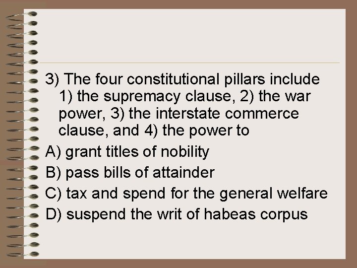 3) The four constitutional pillars include 1) the supremacy clause, 2) the war power, 3) The four constitutional pillars include 1) the supremacy clause, 2) the war power,