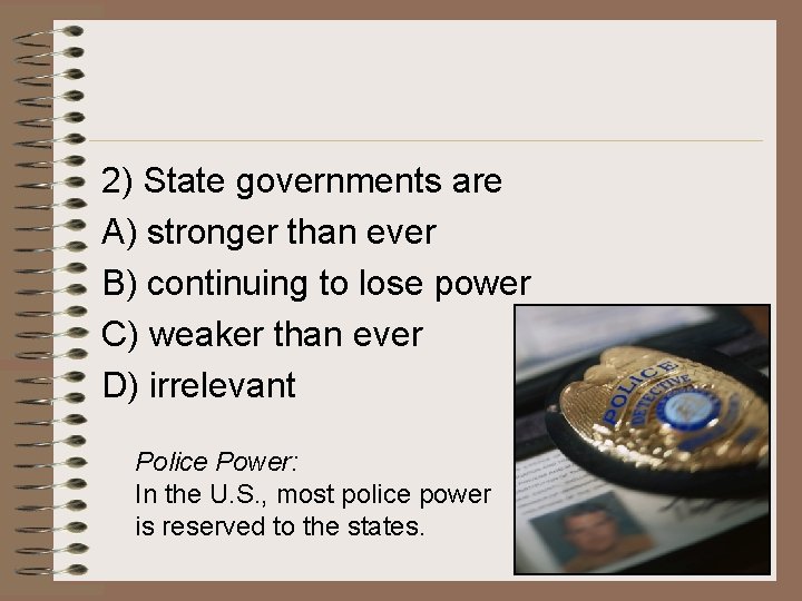 2) State governments are A) stronger than ever B) continuing to lose power C) 2) State governments are A) stronger than ever B) continuing to lose power C)