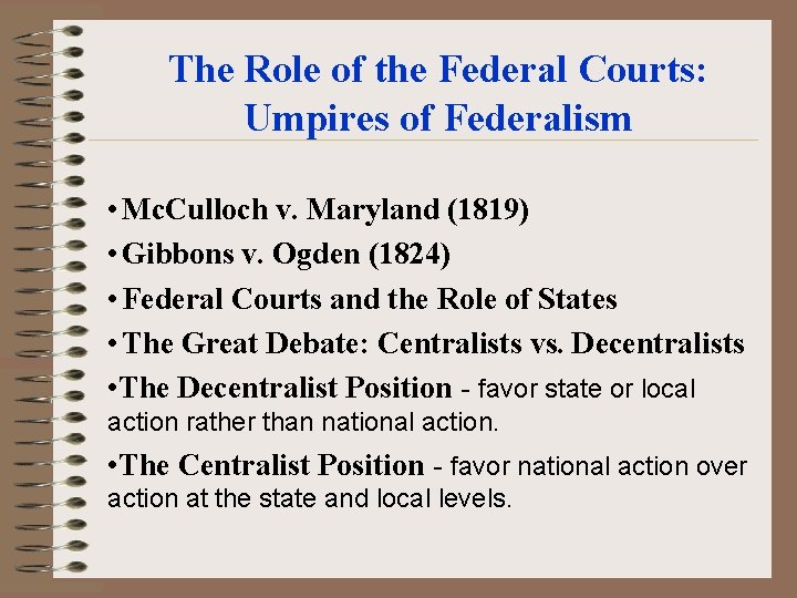 The Role of the Federal Courts: Umpires of Federalism • Mc. Culloch v. Maryland The Role of the Federal Courts: Umpires of Federalism • Mc. Culloch v. Maryland