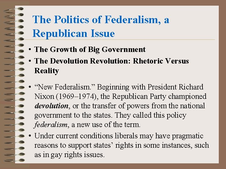 The Politics of Federalism, a Republican Issue • The Growth of Big Government • The Politics of Federalism, a Republican Issue • The Growth of Big Government •