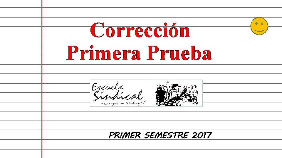 Corrección Primera Prueba PRIMER SEMESTRE 2017 