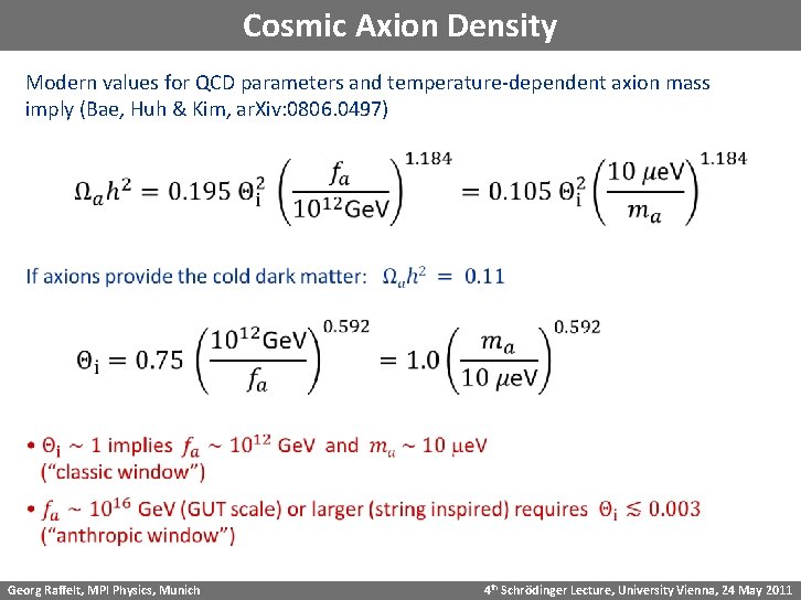 Cosmic Axion Density Modern values for QCD parameters and temperature-dependent axion mass imply (Bae,