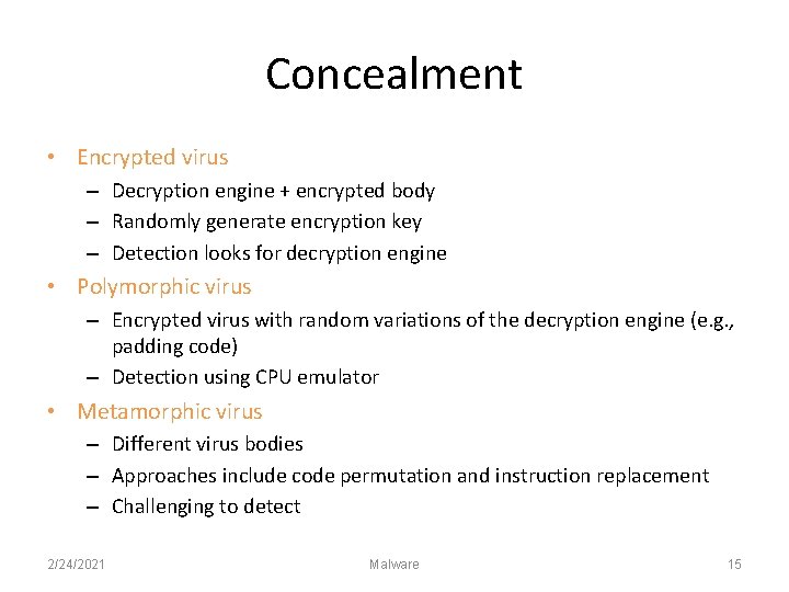 Concealment • Encrypted virus – Decryption engine + encrypted body – Randomly generate encryption
