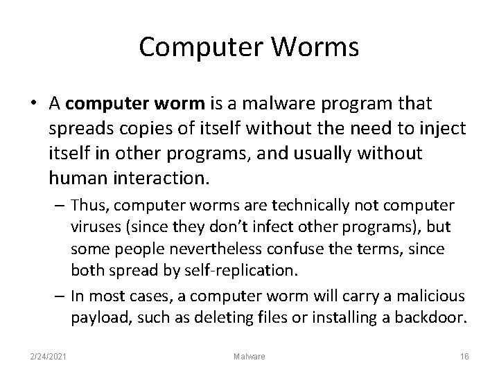 Computer Worms • A computer worm is a malware program that spreads copies of