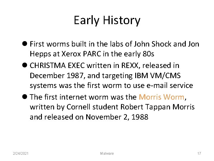 Early History First worms built in the labs of John Shock and Jon Hepps