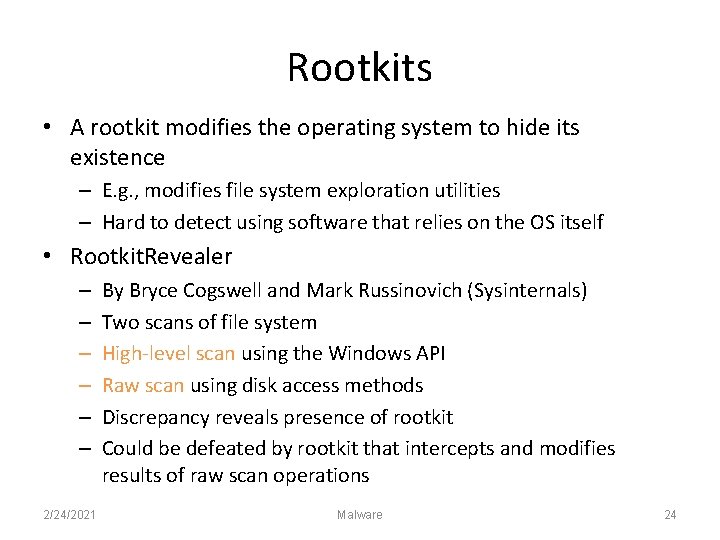 Rootkits • A rootkit modifies the operating system to hide its existence – E.