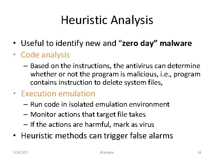Heuristic Analysis • Useful to identify new and “zero day” malware • Code analysis