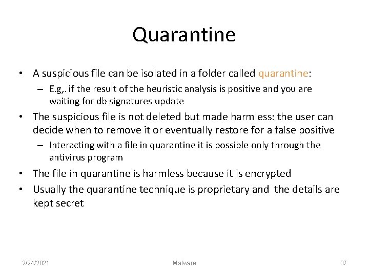 Quarantine • A suspicious file can be isolated in a folder called quarantine: –