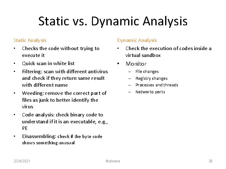 Static vs. Dynamic Analysis Static Analysis • Checks the code without trying to execute