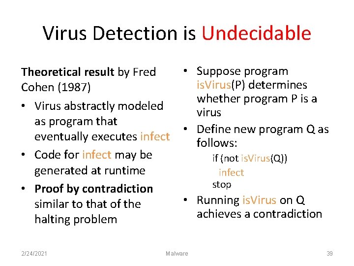 Virus Detection is Undecidable Theoretical result by Fred Cohen (1987) • Virus abstractly modeled