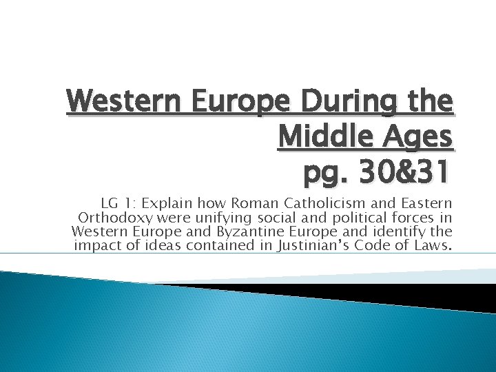 Western Europe During the Middle Ages pg. 30&31 LG 1: Explain how Roman Catholicism