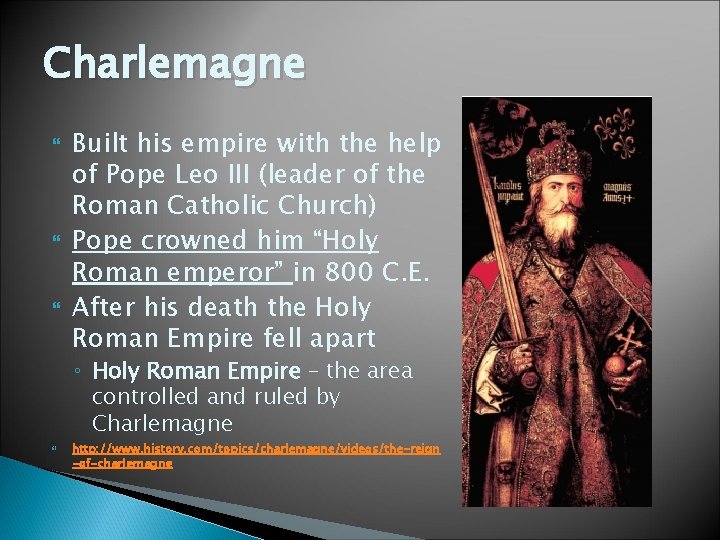 Charlemagne Built his empire with the help of Pope Leo III (leader of the