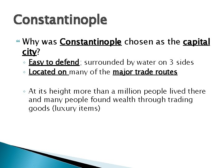 Constantinople Why was Constantinople chosen as the capital city? ◦ Easy to defend; surrounded Constantinople Why was Constantinople chosen as the capital city? ◦ Easy to defend; surrounded