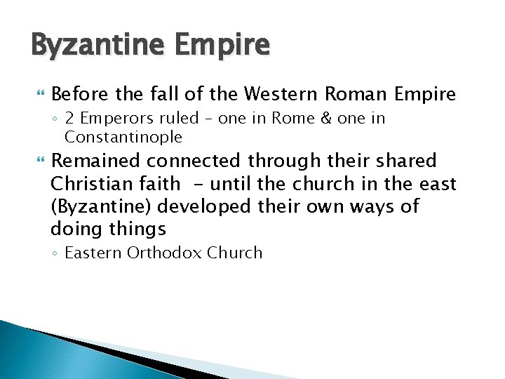 Byzantine Empire Before the fall of the Western Roman Empire ◦ 2 Emperors ruled