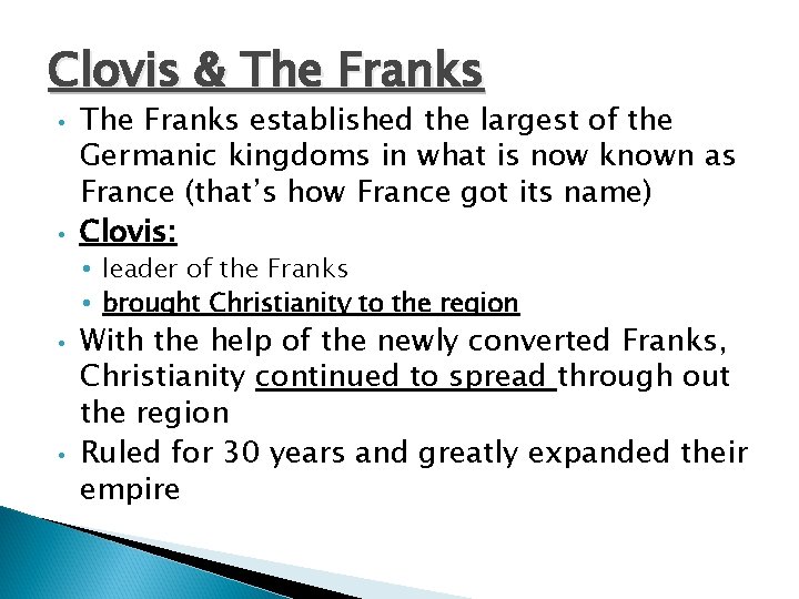 Clovis & The Franks • • The Franks established the largest of the Germanic