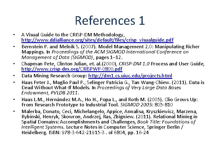 References 1 • • A Visual Guide to the CRISP-DM Methodology, http: //www. ddialliance.
