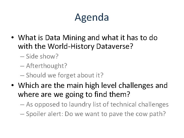 Agenda • What is Data Mining and what it has to do with the