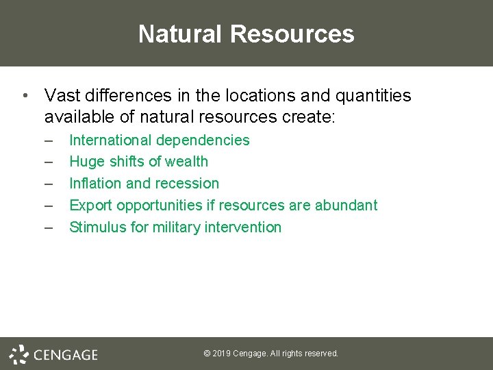 Natural Resources • Vast differences in the locations and quantities available of natural resources