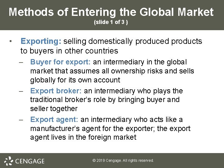 Methods of Entering the Global Market (slide 1 of 3 ) • Exporting: selling